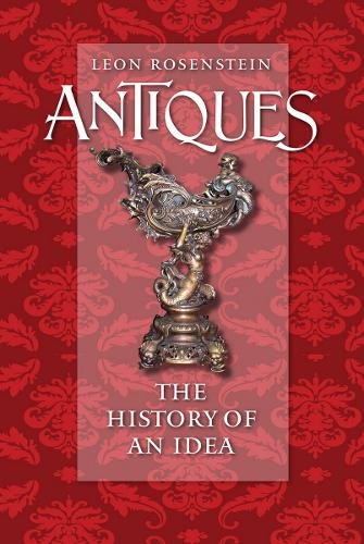 Antiques – The History of an Idea Rosenstein Hardback John Wiley & Sons
