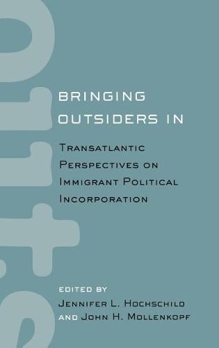Bringing Outsiders In – Transatlantic Perspectives on Immigrant Political Incor…