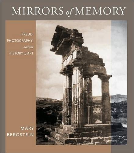 Mirrors of Memory – Freud, Photography, and the History of Art Bergstein