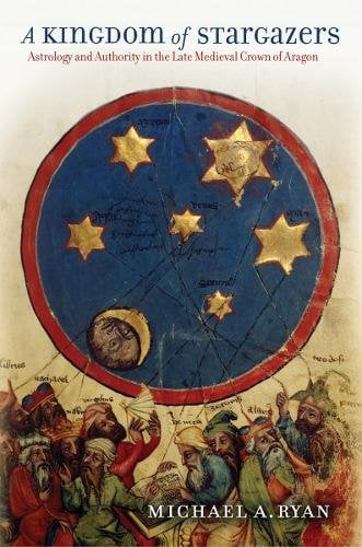 A Kingdom of Stargazers – Astrology and Authority in the Late Medieval Crown of…