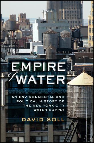 Empire of Water – An Environmental and Political History of the New York City W…