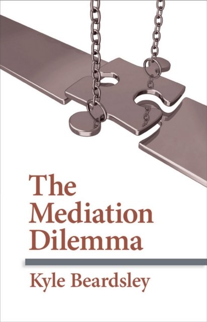 The Mediation Dilemma Beardsley Hardback John Wiley & Sons 9780801450037