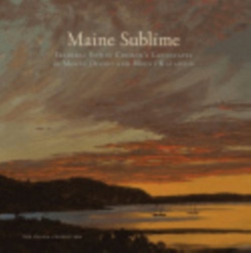 Maine Sublime – Frederic Edwin Church`s Landscapes of Mount Desert and Mount Ka…