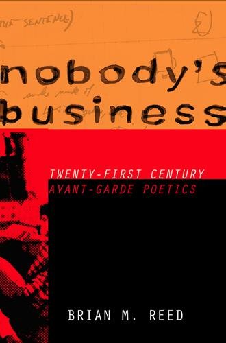Nobody`s Business – Twenty–First Century Avant–Garde Poetics Reed Hardback