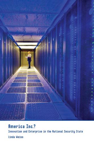 America Inc.? – Innovation and Enterprise in the National Security State Weiss