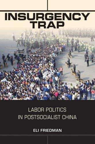 Insurgency Trap – Labor Politics in Postsocialist China Friedman Hardback