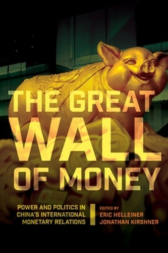 The Great Wall of Money – Power and Politics in China`s International Monetary …