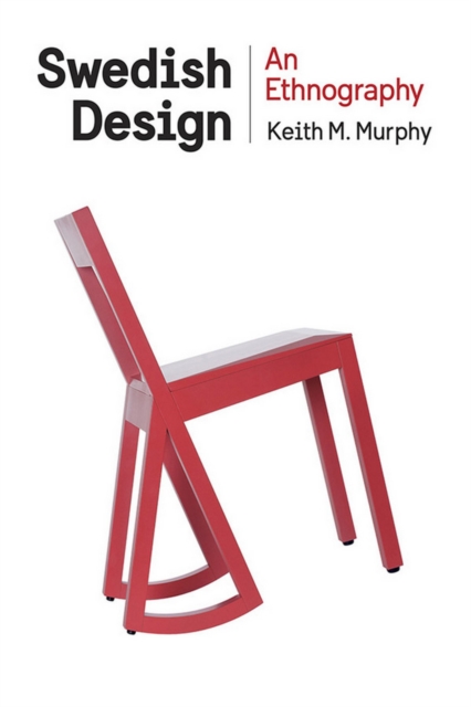 Swedish Design – An Ethnography Murphy Hardback John Wiley & Sons 9780801453298