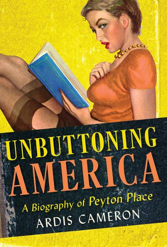 Unbuttoning America – A Biography of ""Peyton Place"" Cameron Hardback