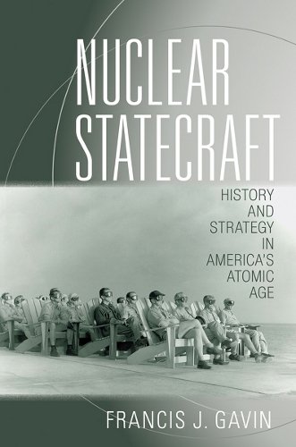 Nuclear Statecraft – History and Strategy in America`s Atomic Age Gavin