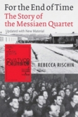 For the End of Time – The Story of the Messiaen Quartet Rischin Paperback