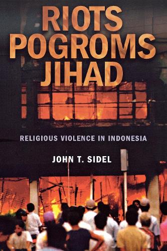Riots, Pogroms, Jihad – Religious Violence in Indonesia Sidel Paperback
