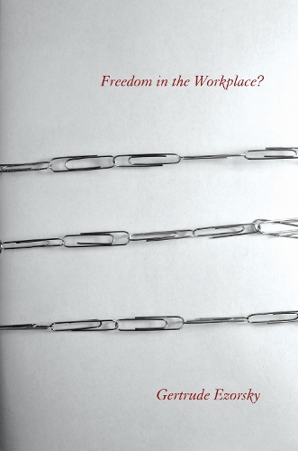 Freedom in the Workplace? Ezorsky Paperback MB – Cornell University Press