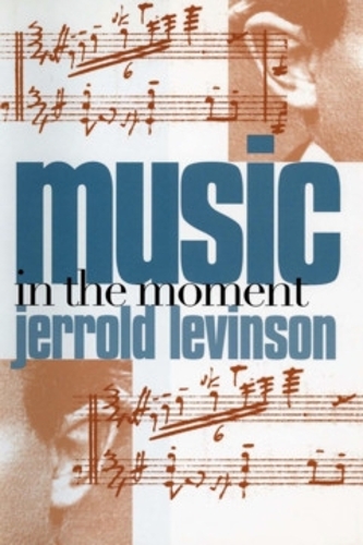 Music in the Moment Levinson Paperback John Wiley & Sons 9780801474293