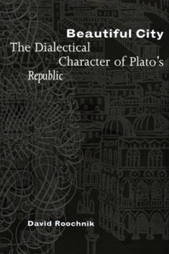 Beautiful City – The Dialectical Character of Plato`s ""Republic"" Roochnik