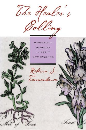 The Healer`s Calling – Women and Medicine in Early New England Tannenbaum