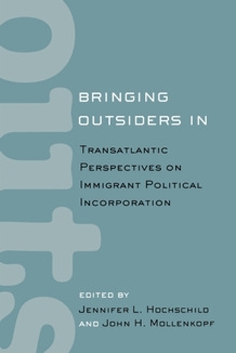 Bringing Outsiders In – Transatlantic Perspectives on Immigrant Political Incor…