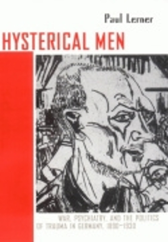 Hysterical Men – War, Psychiatry, and the Politics of Trauma in Germany, 1890–1…