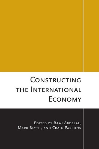 Constructing the International Economy Abdelal Blyth Parsons Paperback