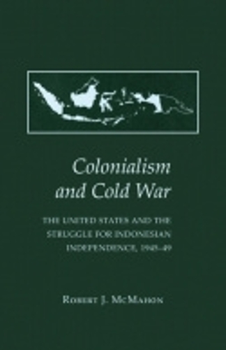 Colonialism and Cold War – The United States and the Struggle for Indonesian In…
