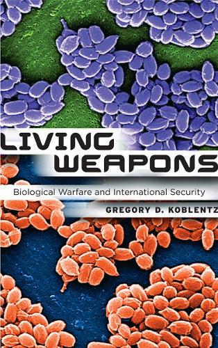 Living Weapons – Biological Warfare and International Security Koblentz