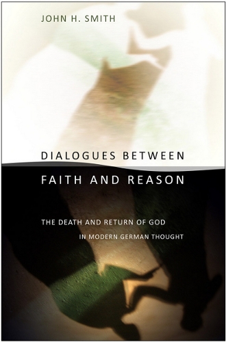 Dialogues between Faith and Reason – The Death and Return of God in Modern Germ…
