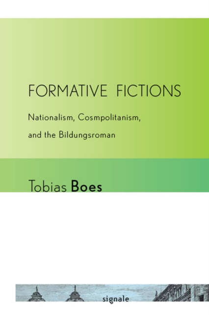 Formative Fictions – Nationalism, Cosmopolitanism, and the Bildungsroman Boes