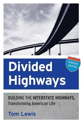 Divided Highways – Building the Interstate Highways, Transforming American Life