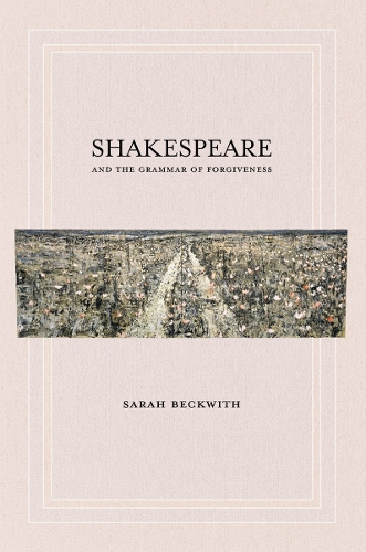Shakespeare and the Grammar of Forgiveness Beckwith Paperback John Wiley & Sons