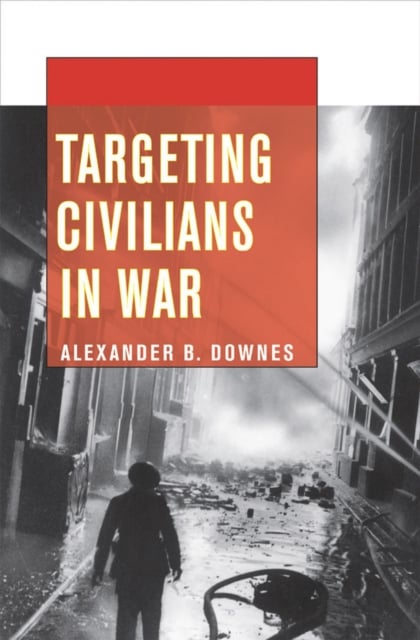 Targeting Civilians in War Downes Paperback John Wiley & Sons 9780801478376