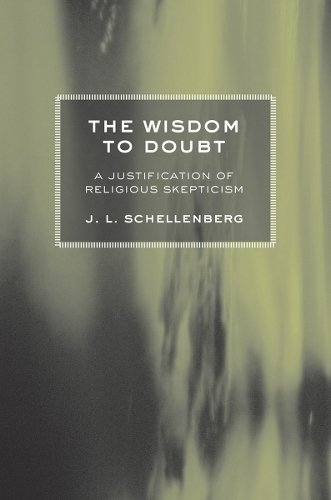 The Wisdom to Doubt – A Justification of Religious Skepticism Schellenberg