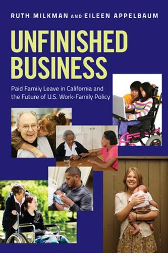 Unfinished Business – Paid Family Leave in California and the Future of U.S. Wo…