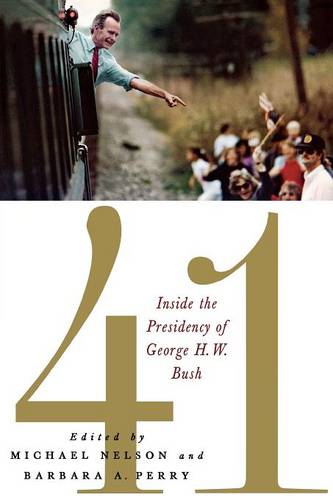 41 – Inside the Presidency of George H. W. Bush Nelson Perry Paperback