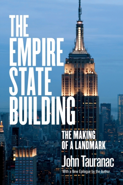 The Empire State Building – The Making of a Landmark Tauranac Paperback