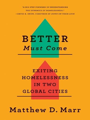 Better Must Come – Exiting Homelessness in Two Global Cities Marr Paperback