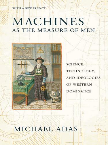 Machines as the Measure of Men – Science, Technology, and Ideologies of Western…