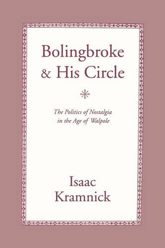 Bolingbroke and His Circle – The Politics of Nostalgia in the Age of Walpole