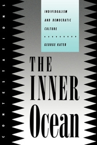 The Inner Ocean – Individualism and Democratic Culture Kateb Paperback