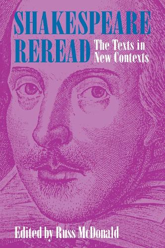 Shakespeare Reread – The Texts in New Contexts Mcdonald Paperback 9780801481444