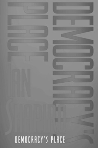 Democracy`s Place Shapiro Paperback MB – Cornell University Press 9780801483707