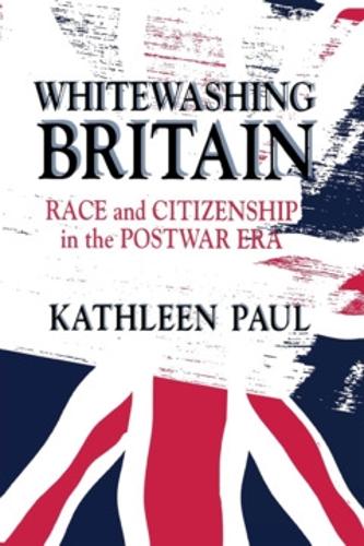 Whitewashing Britain – Race and Citizenship in the Postwar Era Paul Paperback