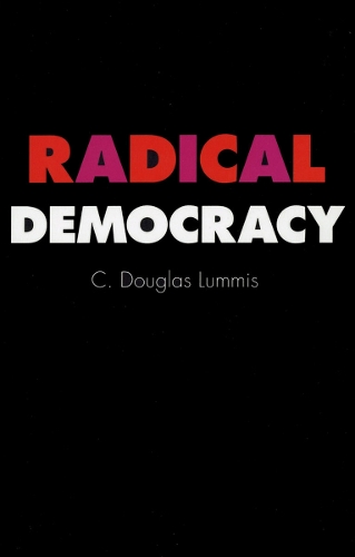 Radical Democracy Lummis Paperback John Wiley & Sons 9780801484513