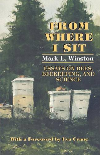 From Where I Sit – Essays on Bees, Beekeeping, and Science Winston Paperback