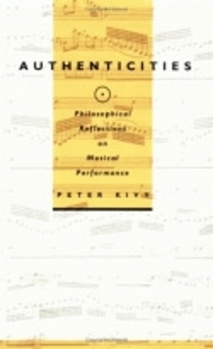 Authenticities – Philosophical Reflections on Musical Performance Kivy Paperback