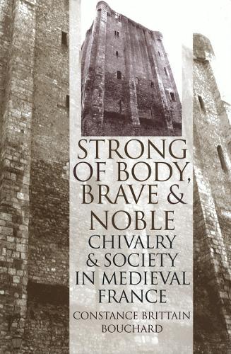 ""Strong of Body, Brave and Noble"" – Chivalry and Society in Medieval France