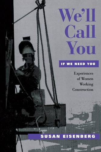 We`ll Call You If We Need You – Experiences of Women Working Construction