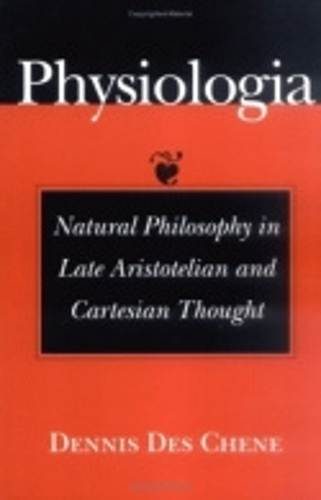 Physiologia – Natural Philosophy in Late Aristotelian and Cartesian Thought Des