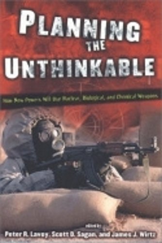 Planning the Unthinkable – How New Powers Will Use Nuclear, Biological, and Che…