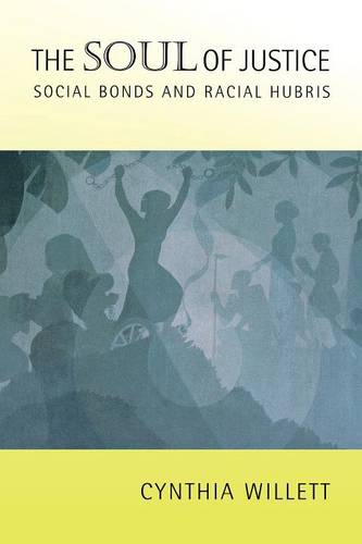 The Soul of Justice – Social Bonds and Racial Hubris Willett Paperback