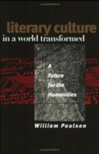 Literary Culture in a World Transformed – A Future for the Humanities Paulson